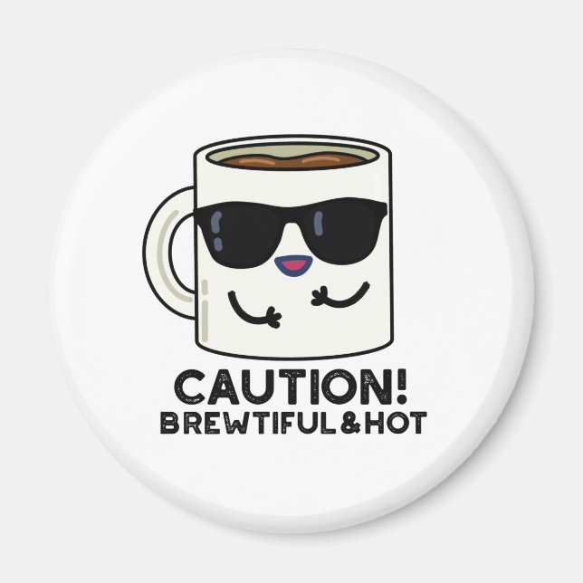 Imán Precaución Brewtiful And Hot Funny Coffee Pun (Frente)