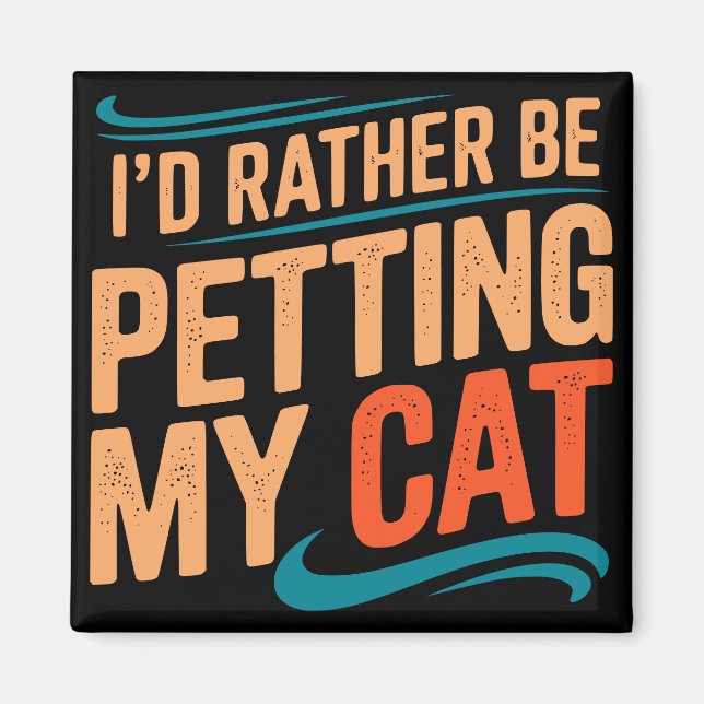 Imán Preferiría Echarle Un Gracioso Gato A Mi Gato Magn (Frente)