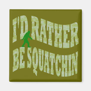 Imán Prefiero ser un camo verde de Squatchin