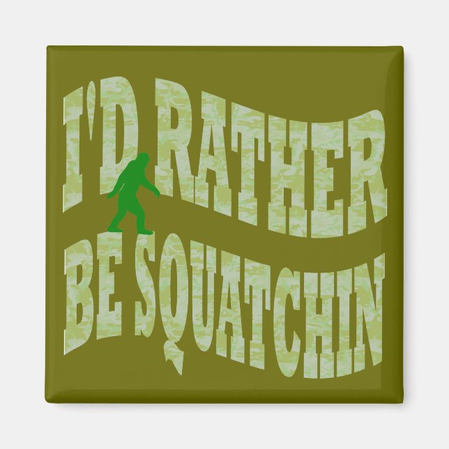 Imán Prefiero ser un camo verde de Squatchin (Frente)