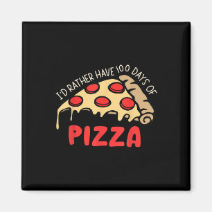 Imán Prefiero Tener 100 Días De Pizza 100 Días De Scho