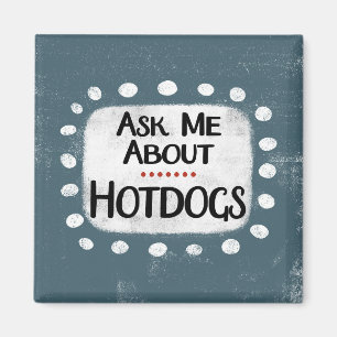 Imán Pregúntame sobre Hotdogs Refrigerator Magnet