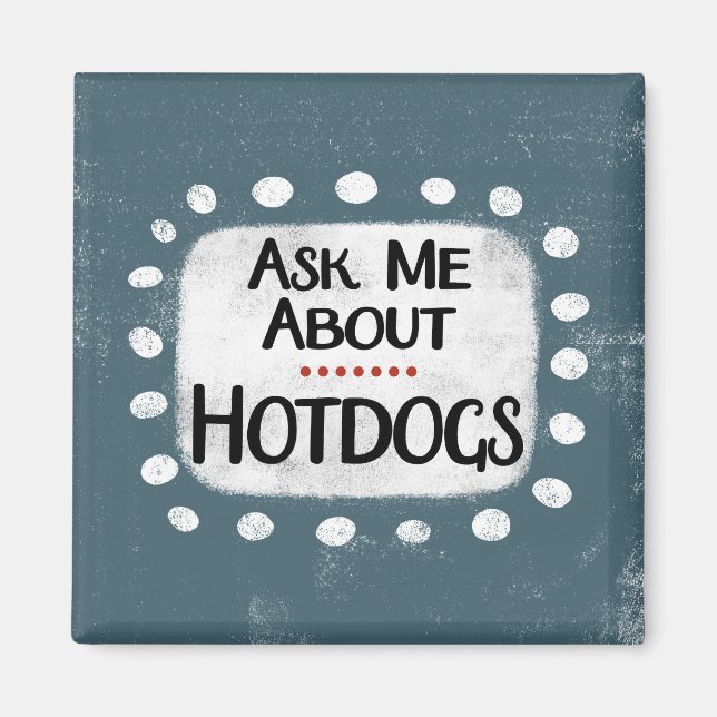 Imán Pregúntame sobre Hotdogs Refrigerator Magnet (Frente)