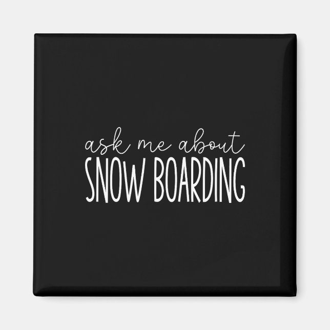 Imán Pregúntame sobre Snowboarding - Funny Snowboard Sn (Frente)