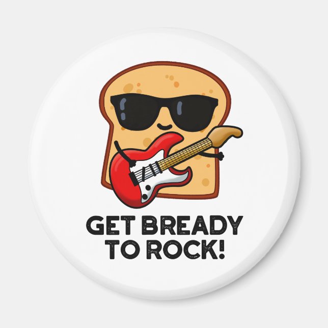 Imán Prepárate Para Rockear Funny Rocker Bread Pun (Frente)