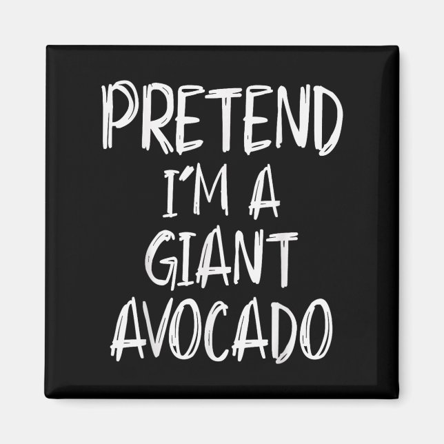 Imán Pretend I'm A Giant Avocado Costume Halloween Part (Frente)