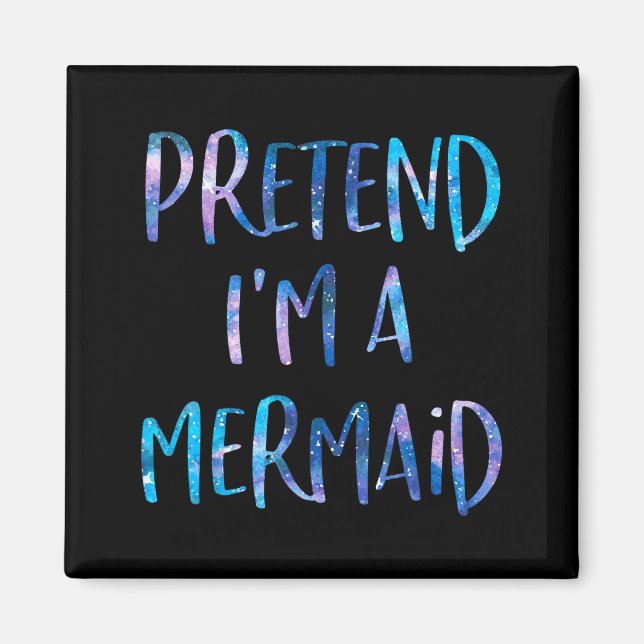 Imán Pretend I'm A Mermaid Lazy Funny Mermaid Halloween (Frente)