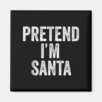 Imán Pretend Im Santa Claus Funny Christmas Outfit Gift