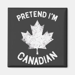 Imán Pretende que soy canadiense por el día de Canadá