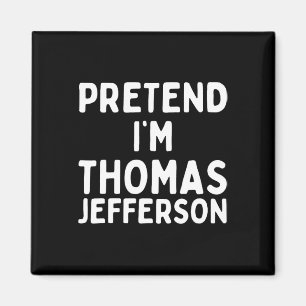 Imán Pretende que soy Thomas Jefferson Funny Lazy Hallo