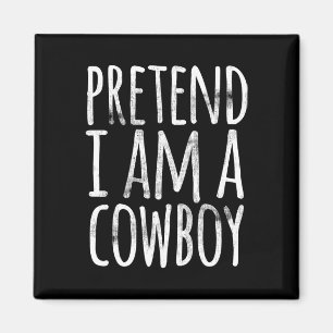 Imán Pretende que soy un Cowboy Funny Easy Lazy Hallowe