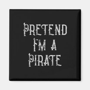 Imán Pretende que soy un disfraz de Halloween pirata pe