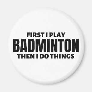 Imán Primero toco bádminton. Entonces hago cosas
