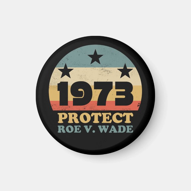 Imán Pro Roe 1973 Protect Roe v Wade (Frente)