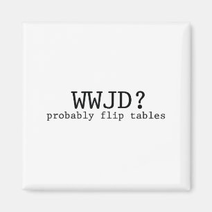 Imán Probablemente Wwjd Voltee Mesas Humor Cristiano
