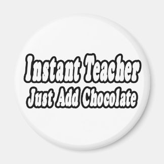 Imán Profesor instantáneo...Añadir chocolate