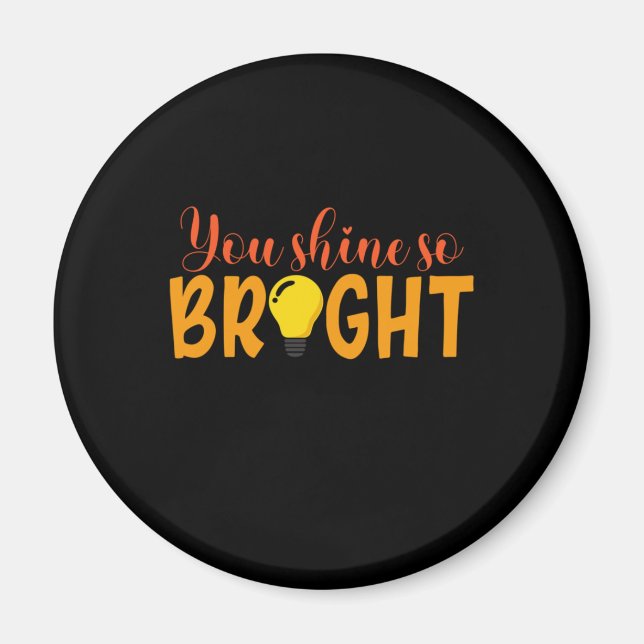 Imán Profesora de Regalos | Usted Brilla Tan Brillante (Frente)