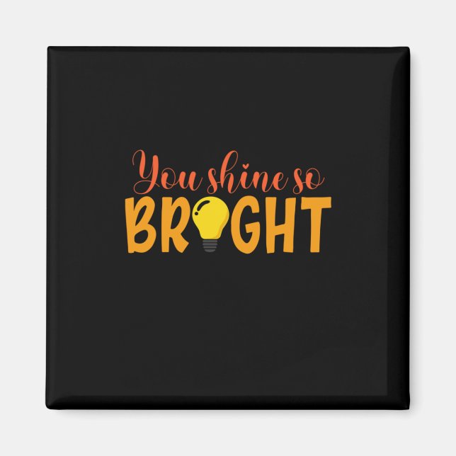 Imán Profesora de Regalos | Usted Brilla Tan Brillante (Frente)