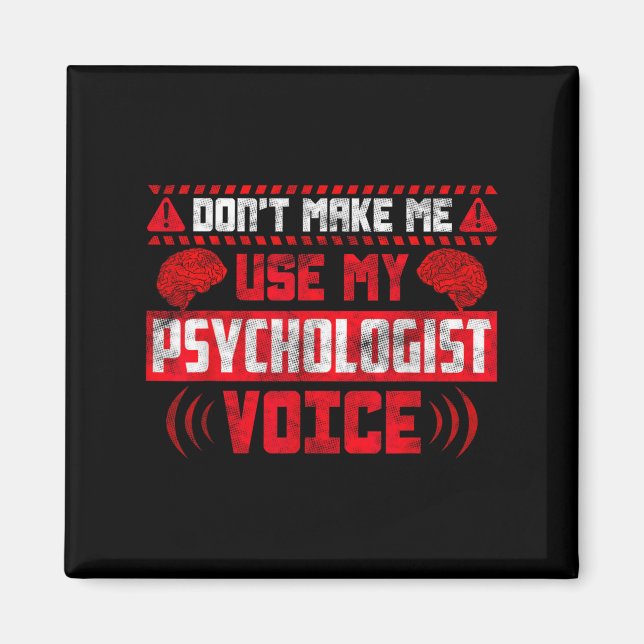 Imán Psychology Quote - Don't Make Me Use My Psychologi (Frente)