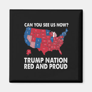Imán ¿Puedes Vernos Ahora Trump Nation Rojo Y Orgulloso