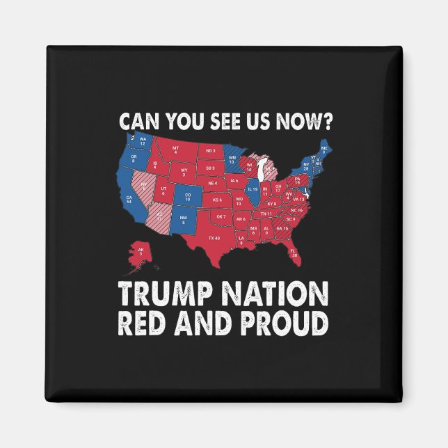 Imán ¿Puedes Vernos Ahora Trump Nation Rojo Y Orgulloso (Frente)