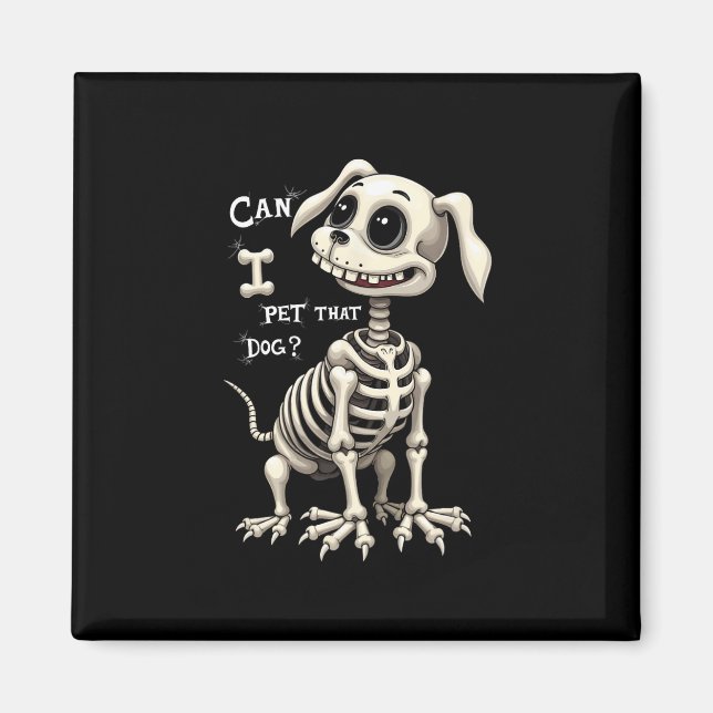Imán ¿Puedo acariciar ese esqueleto de perro regalos de (Frente)