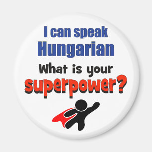 Imán Puedo hablar húngaro. ¿Cuál es su superpotencia