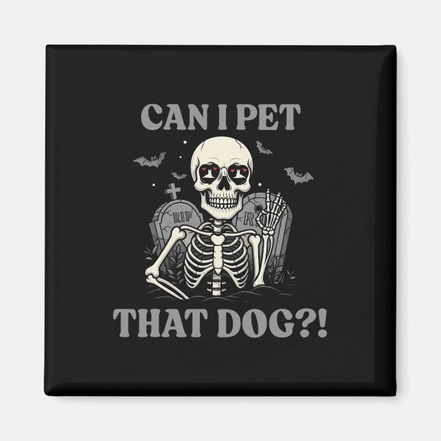 Imán ¿Puedo Mascota a ese perro esqueleto de Halloween  (Frente)