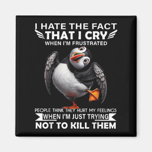 Imán Puffin Odio El Hecho De Que Lloro Cuando Soy Frust
