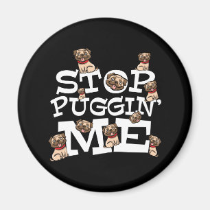 Imán Pug Dog Stop Bugging Me - Cita divertida de Pun