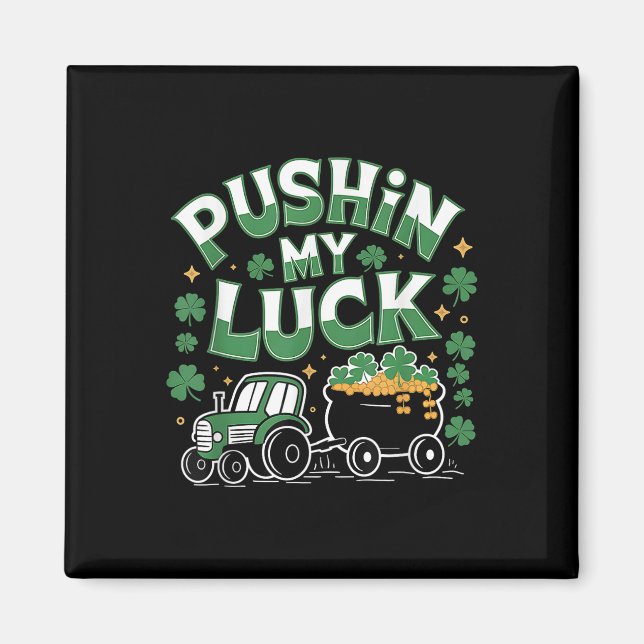 Imán Pushin My Luck Tractor Clover St Patricks Day Fun (Frente)