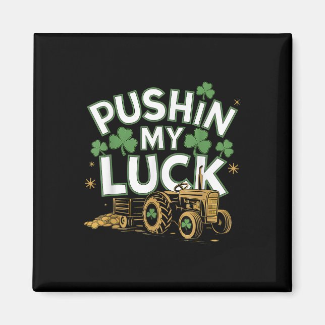 Imán Pushin My Luck Tractor Clover St Patricks Day Fun (Frente)