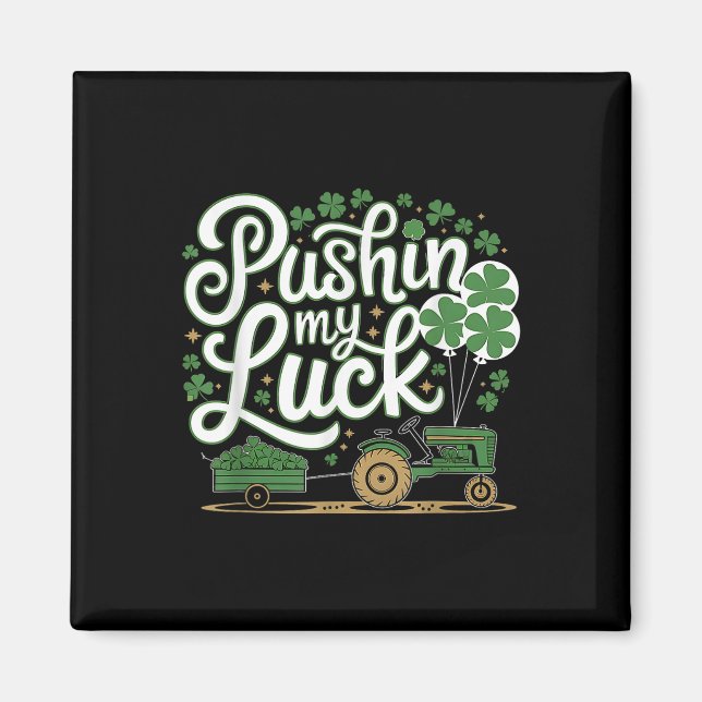 Imán Pushin My Luck Tractor Clover St Patricks Day Fun (Frente)