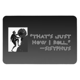 Imán "Que es apenas cómo ruedo" --Sysiphus
