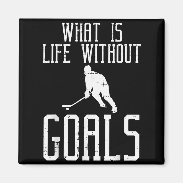 Imán ¿Qué es la vida sin objetivos Portero de hockey so (Frente)
