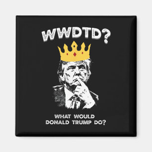 Imán ¿Qué haría Donald Trump? Wwdtd divertido president