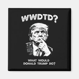 Imán ¿Qué haría Donald Trump? Wwdtd Divertido President