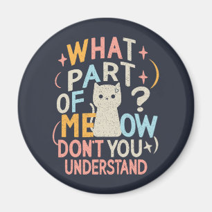 Imán ¿Qué parte de Miau no entiendes Gato divertido