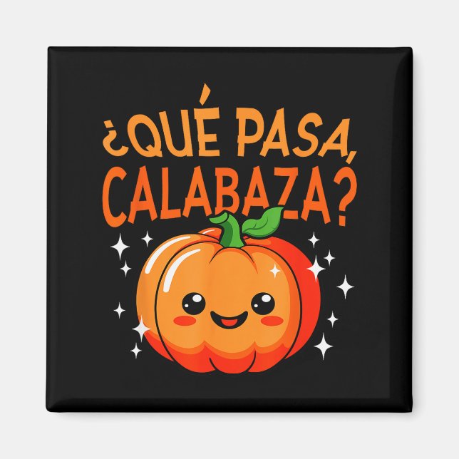 Imán Qué Pasa Calabaza Mexican Meastra Spanieacher Hall (Frente)