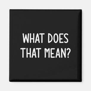Imán ¿Qué Significa Eso, Divertido, Broma, Sarcástico,