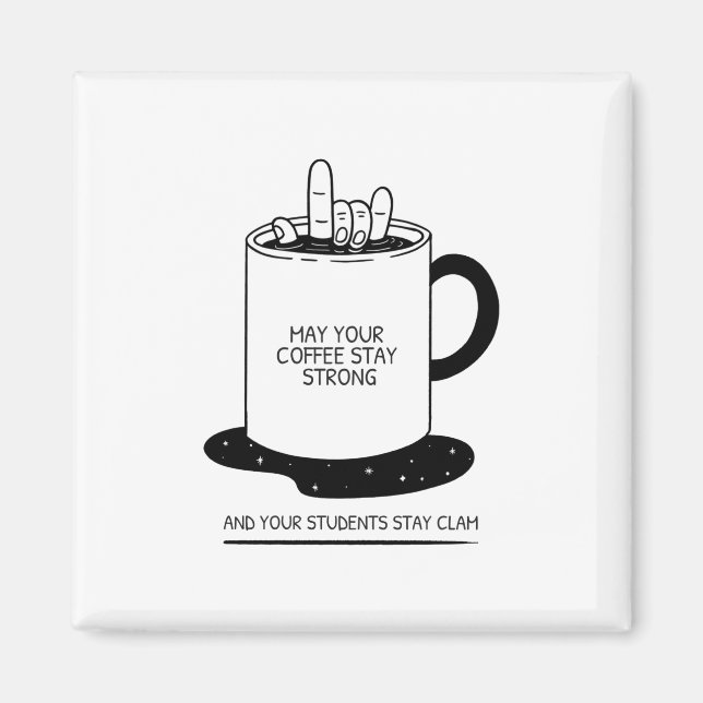 Imán Que Su Café Sea Fuerte Y Sus Estudiantes Sean Cale (Frente)