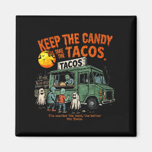 Imán Quédate Con Los Dulces Me Quedaré Con Los Tacos -