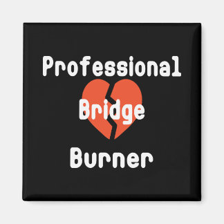 Imán Quemador de Puentes Profesional Humor Divertido de