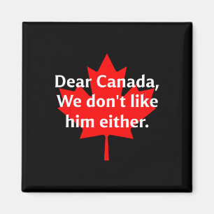 Imán Querida Canadá A Nosotros Tampoco Nos Gusta Trump