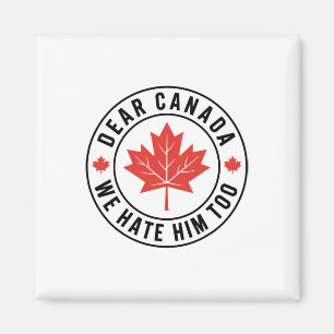 Imán Querida Canadá Nosotros También Lo Odiamos Anti Tr