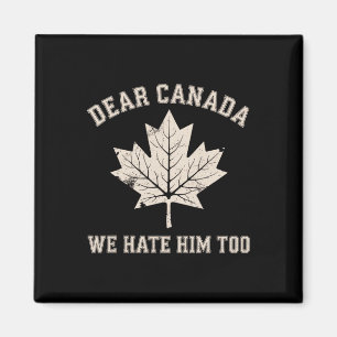 Imán Querida Canadá Nosotros También Lo Odiamos Protest
