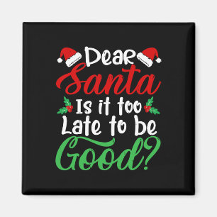 Imán Querido Papá Noel, Es Demasiado Tarde Para Ser Bue