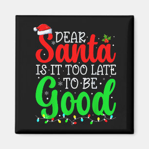 Imán Querido Santa Es Demasiado Tarde Para Ser Bueno Di