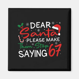 Imán Querido Santa Haz que Dejen de Decir 67 Navidad Se