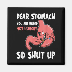 Imán Querido Stomach, Estás Aburrido, No Hambriento. As